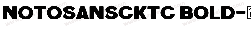 NotosansCKtc Bold字体转换